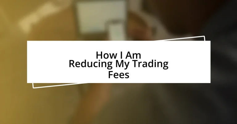 How I Am Reducing My Trading Fees