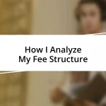 How I Analyze My Fee Structure