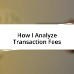 How I Analyze Transaction Fees