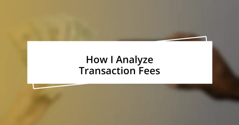 How I Analyze Transaction Fees