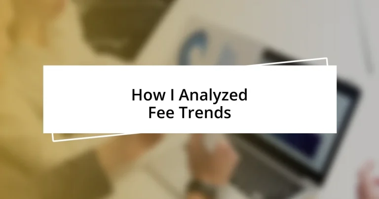 How I Analyzed Fee Trends