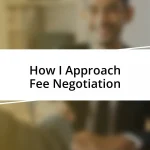 How I Approach Fee Negotiation