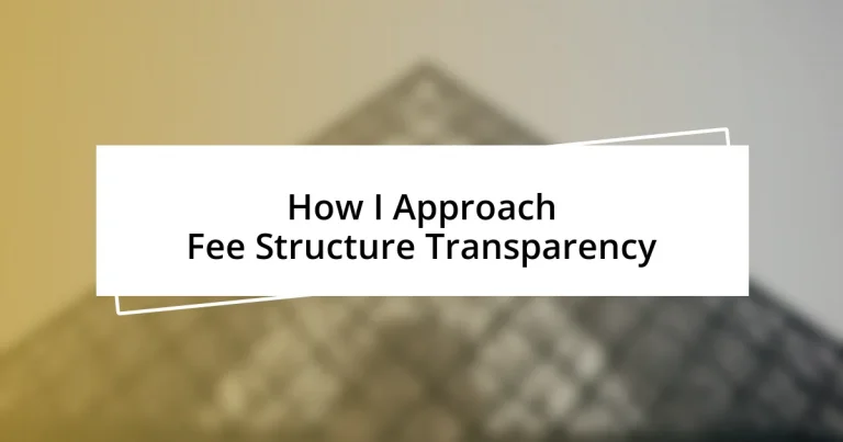 How I Approach Fee Structure Transparency