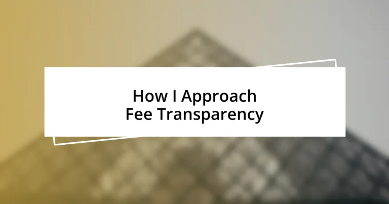 How I Approach Fee Transparency