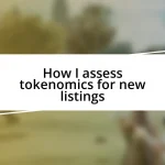 How I assess tokenomics for new listings