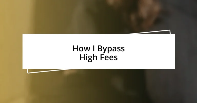 How I Bypass High Fees