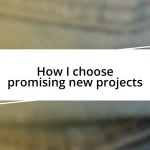 How I choose promising new projects