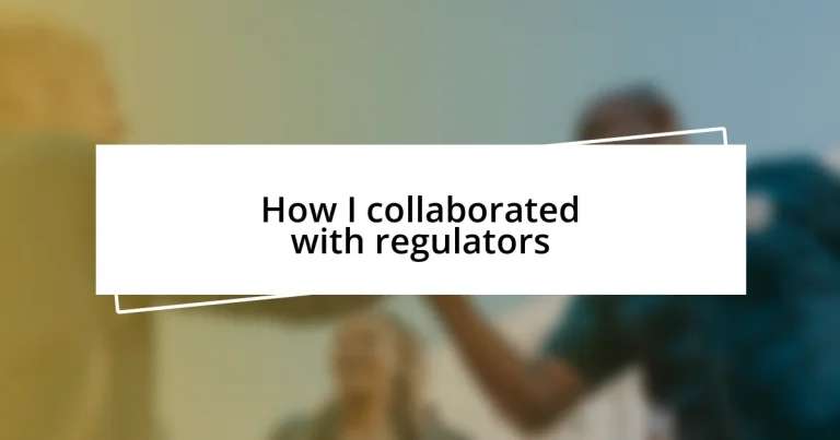 How I collaborated with regulators