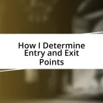 How I Determine Entry and Exit Points