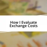 How I Evaluate Exchange Costs