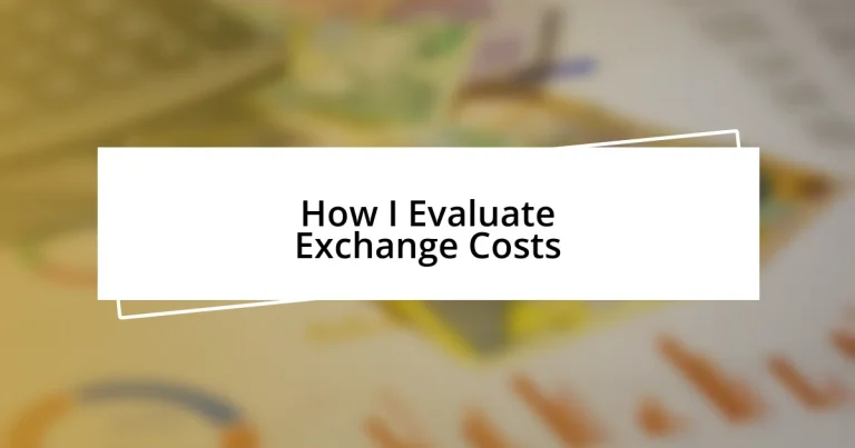 How I Evaluate Exchange Costs