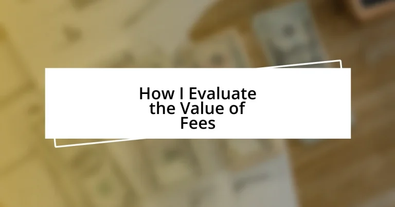 How I Evaluate the Value of Fees