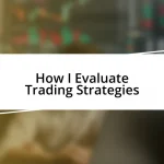 How I Evaluate Trading Strategies