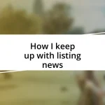 How I keep up with listing news