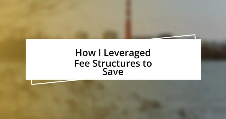 How I Leveraged Fee Structures to Save