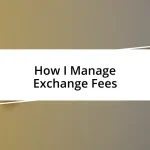 How I Manage Exchange Fees