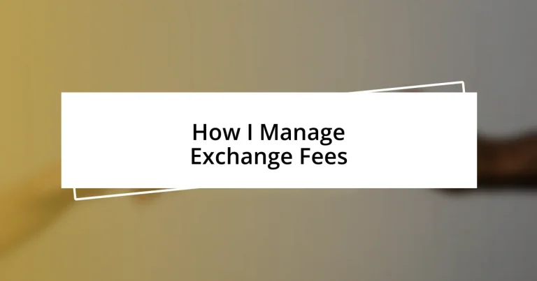 How I Manage Exchange Fees