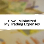 How I Minimized My Trading Expenses