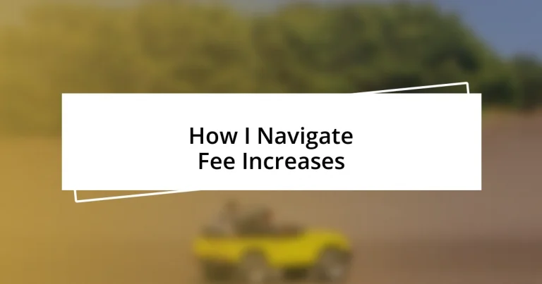 How I Navigate Fee Increases