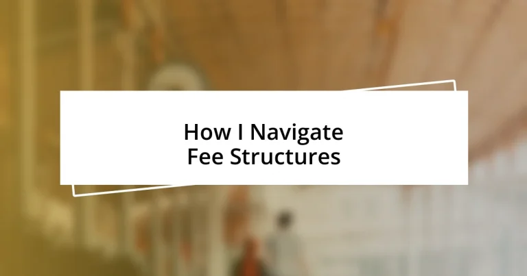 How I Navigate Fee Structures