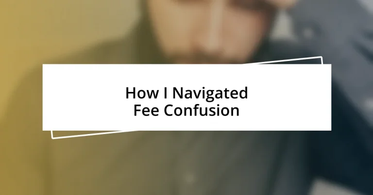 How I Navigated Fee Confusion