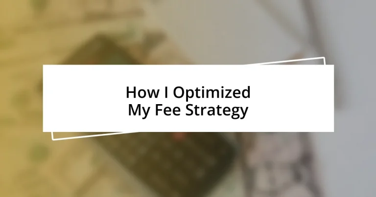 How I Optimized My Fee Strategy