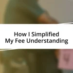 How I Simplified My Fee Understanding