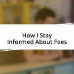 How I Stay Informed About Fees