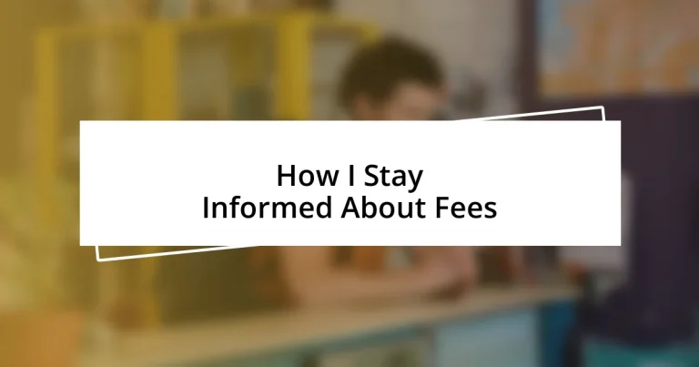 How I Stay Informed About Fees