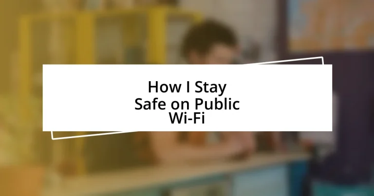 How I Stay Safe on Public Wi-Fi