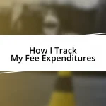 How I Track My Fee Expenditures