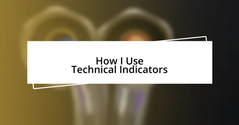 How I Use Technical Indicators