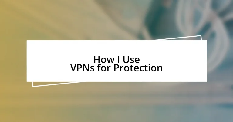 How I Use VPNs for Protection