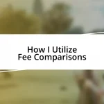 How I Utilize Fee Comparisons