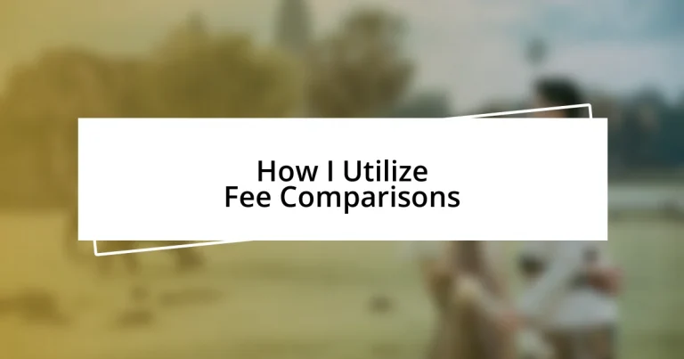 How I Utilize Fee Comparisons