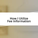 How I Utilize Fee Information