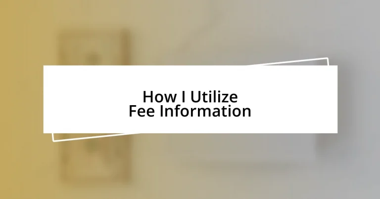 How I Utilize Fee Information