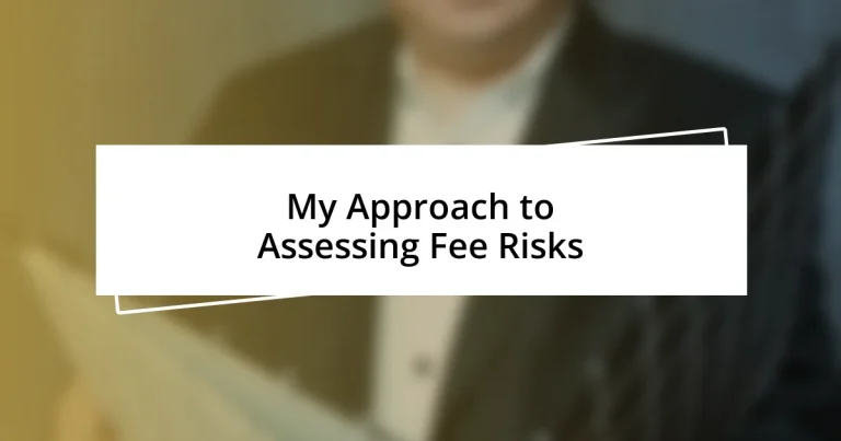 My Approach to Assessing Fee Risks