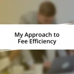 My Approach to Fee Efficiency