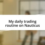 My daily trading routine on Nauticus