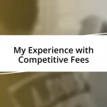 My Experience with Competitive Fees