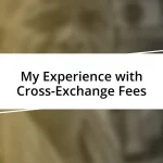 My Experience with Cross-Exchange Fees