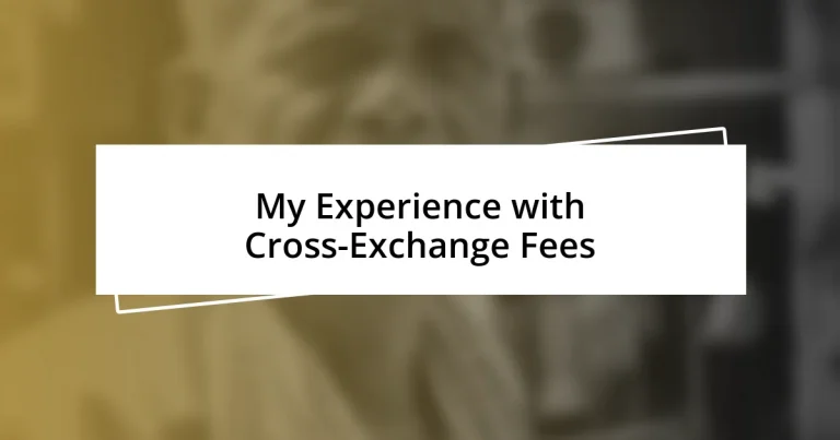 My Experience with Cross-Exchange Fees