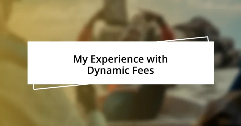 My Experience with Dynamic Fees