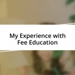 My Experience with Fee Education