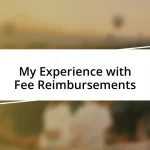 My Experience with Fee Reimbursements