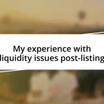 My experience with liquidity issues post-listing