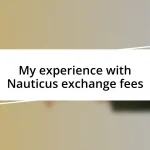 My experience with Nauticus exchange fees