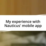 My experience with Nauticus’ mobile app