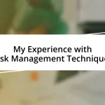 My Experience with Risk Management Techniques